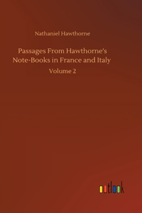 Passages From Hawthorne's Note-Books in France and Italy