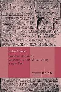 Emperor Hadrian's Speeches to the African Army - A New Text