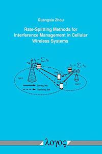 Rate-Splitting Methods for Interference Management in Cellular Wireless Systems