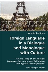 Foreign Language in a Dialogue and Monologue with Culture- A Case Study of one Foreign Language Classroom from Bakhtinian and Vygotskian Perspectives