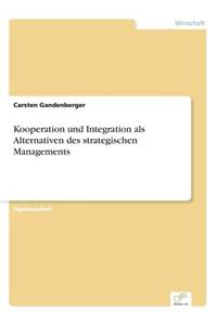 Kooperation und Integration als Alternativen des strategischen Managements