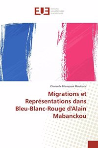 Migrations Et Représentations Dans Bleu-Blanc-Rouge d'Alain Mabanckou