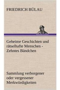 Geheime Geschichten Und Ratselhafte Menschen - Zehntes Bandchen