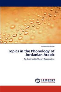 Topics in the Phonology of Jordanian Arabic