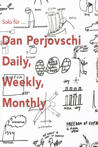 Solo for Dan Perjovschi: Daily Weekly Monthly