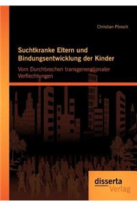 Suchtkranke Eltern und Bindungsentwicklung der Kinder