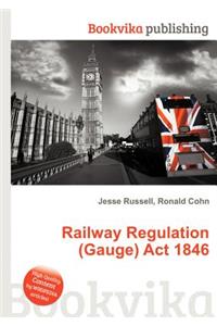 Railway Regulation (Gauge) ACT 1846