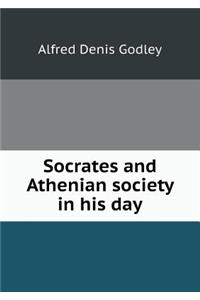 Socrates and Athenian Society in His Day