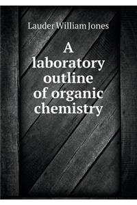 A Laboratory Outline of Organic Chemistry