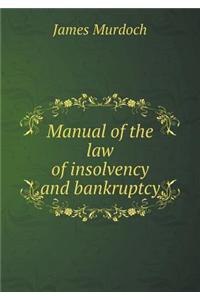 Manual of the Law of Insolvency and Bankruptcy