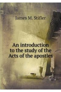 An Introduction to the Study of the Acts of the Apostles