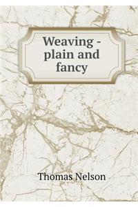 Weaving - Plain and Fancy