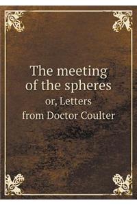 The Meeting of the Spheres Or, Letters from Doctor Coulter