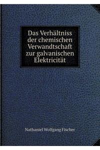 Das Verhältniss Der Chemischen Verwandtschaft Zur Galvanischen Elektricität