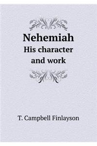 Nehemiah His Character and Work