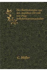 Des Bartholomäus Von Sct. Aegidius Chronik Von Prag in Reformationszeitalter