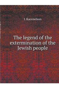 The Legend of the Extermination of the Jewish People