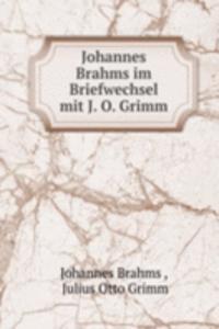 Johannes Brahms im Briefwechsel mit J. O. Grimm