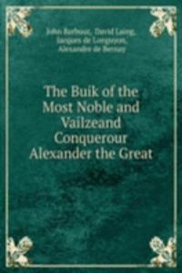 Buik of the Most Noble and Vailzeand Conquerour Alexander the Great