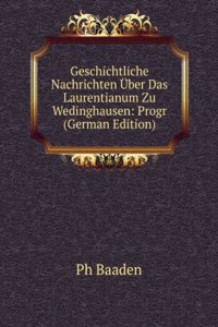 Geschichtliche Nachrichten Uber Das Laurentianum Zu Wedinghausen: Progr (German Edition)