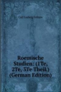 Roemische Studien: (1Te, 2Te, 3Te Theil.) (German Edition)