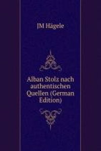 Alban Stolz nach authentischen Quellen (German Edition)