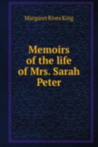 Memoirs of the life of Mrs. Sarah Peter