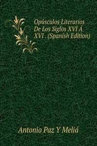 Opusculos Literarios De Los Siglos XVI A XVI . (Spanish Edition)