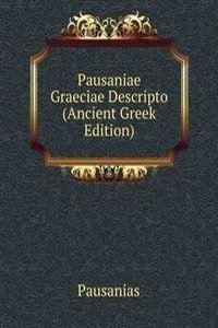 Pausaniae Graeciae Descripto (Ancient Greek Edition)