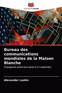 Bureau des communications mondiales de la Maison Blanche