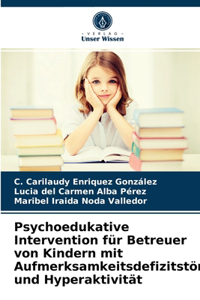 Psychoedukative Intervention für Betreuer von Kindern mit Aufmerksamkeitsdefizitstörung und Hyperaktivität