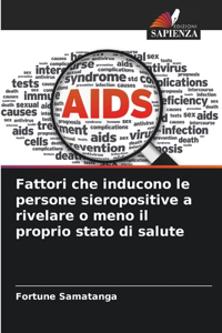 Fattori che inducono le persone sieropositive a rivelare o meno il proprio stato di salute