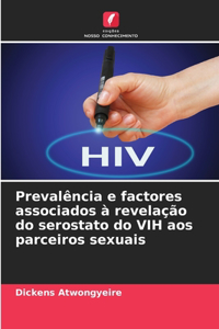 Prevalência e factores associados à revelação do serostato do VIH aos parceiros sexuais