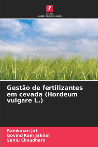 Gestão de fertilizantes em cevada (Hordeum vulgare L.)