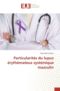 Particularités du lupus érythémateux systémique masculin