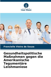 Gesundheitspolitische Maßnahmen gegen die Amerikanische Tegumentäre Leishmaniose