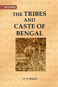 THE TRIBES AND CASTES OF BENGAL, Vol - 1