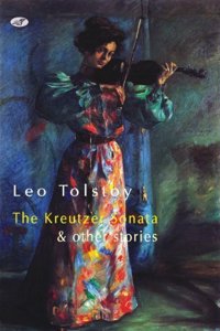 The Kreutzer Sonata & Other Stories by Leo Tolstoy