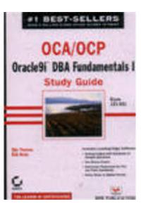 Oca/Ocp: Oracle 9I Dba Fundamentals I Study Guide Exam 1Z1-031