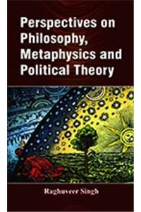 Perspectives On Philosophy, Metaphysics and Politics