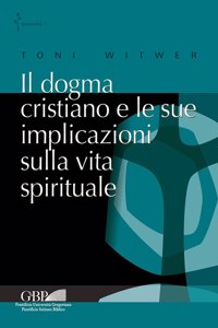 Il Dogma Cristiano E Le Sue Implicazioni Sulla Vita Spirituale