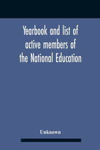 Yearbook And List Of Active Members Of The National Education Association For The Year Beginning July I, I907, And Ending June 30, 1908