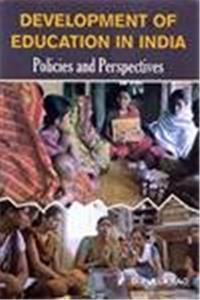 DEVELOPMENT OF EDUCATION IN INDIA POLICIES & PERSPECTIVES