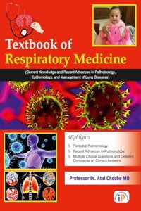 Textbook of Respiratory Medicine (Current Knowledge and Recent Advances in Pathobiology, Epidemiology, and Management of Lung Diseases)