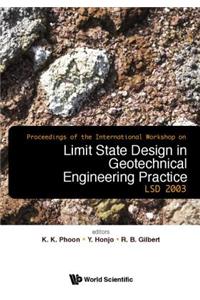 Limit State Design in Geotechnical Engineering Practice, Proceedings of the International Workshop Lsd2003