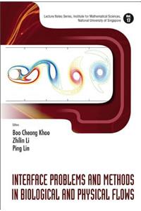 Interface Problems And Methods In Biological And Physical Flows: 17 (Lecture Notes Series, Institute for Mathematical Sciences, National University of Singapore)