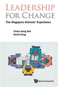 Leadership for Change: The Singapore Schools' Experience