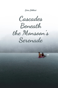 Cascades Beneath the Monsoon's Serenade