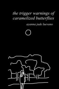 trigger warnings of caramelized butterflies