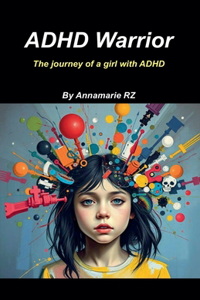 ADHD Warrior. The Journey Of A girl With ADHD